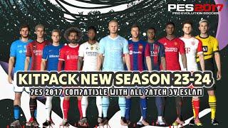 KITPACK NEW SEASON UPDATE BY ESLAM FOR ALL PATCH | PES 2017