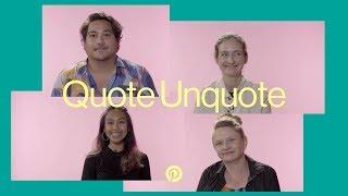 Can Pinterest employees guess these top quotes? | Quote Unquote