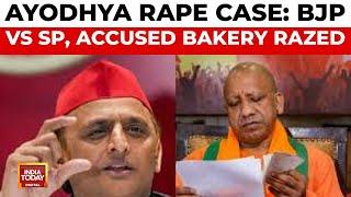 Ayodhya Minor Rape Case, BJP vs Samajwadi, Accused Bakery Demolished | India Today