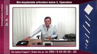 Bio-Implantate erfordern keine 2. Operation - Orthopädisches Zentrum Frankfurt Dr Rümelin 08