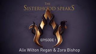 Sisterhood Speaks! Episode 1 - Alix Wilton Regan & Zora Bishop