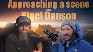 Approaching a Scene with Nigel Danson  - Landscape Photography Podcast