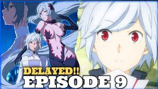 Danmachi season 5 episode 9 delayed!!