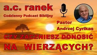 2184. Czy zaczniesz donosić na wierzących? – Pastor Andrzej Cyrikas #chwe #andrzejcyrikas