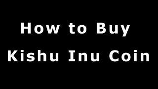 How to buy Kishu Inu coin | trust wallet | metamask | coinbase |