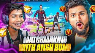 MATCHMAKING WITH ANSH BOND @kill2head #freefire #chichoralive #anshbond