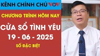 [SỐ ĐẶC BIỆT MỚI NHẤT] Nghe Cửa Sổ Tình Yêu VOV Ngày 19/06/2025 | Tư Vấn Hôn Nhân Đinh Đoàn