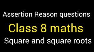 Assertion Reason questions | Square and square roots | Class 8 maths