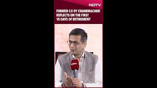 Former CJI DY Chandrachud Reflects On The First 15 Days Of Retirement