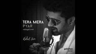 Tera Mera Pyar (Unplugged) | Rahul Jain