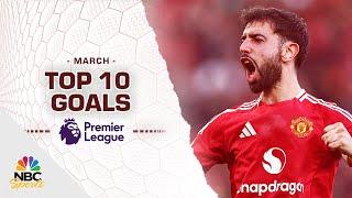 Top 10 Premier League goals of March 2025 | NBC Sports