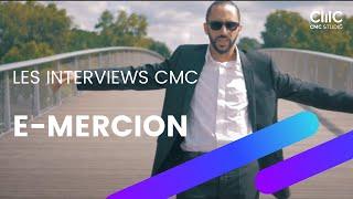 Les Interviews CMC - E-Mercion