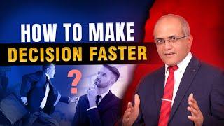 How to Make Decisions Faster | Bhavin J. Shah | Life & Business Coach