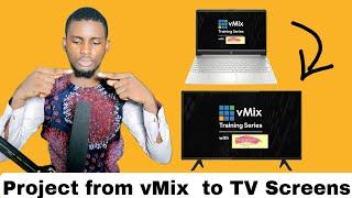 How to: Project with vMix to TV Screens/Projectors for Church and Event Displays - vMix Tutorial