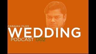 Wedding Podcast 002 - Caravan Films PK