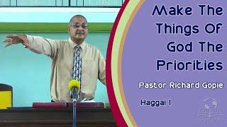 Make The Things Of God The Priorities - Pastor Richard Gopie