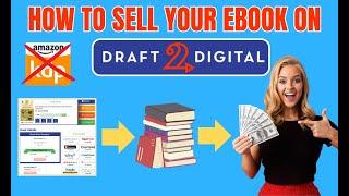 Self-Publish And Sell Your Books On Draft2Digital - Full Tutorial -  Is D2D Better Than Amazon KDP?