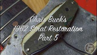 Chris Buck 1962 Stratocaster Restoration Pt 5