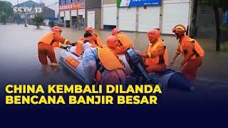 Akibat Hujan Ekstrem, China Kembali Dilanda Banjir Besar