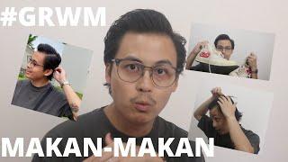 #GRWM MAKAN MAKAN EDITION