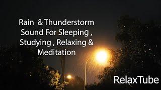 RelaxTube|  Rain and Thunderstorm Sound For Sleeping , Studying , Relaxation and  Meditation