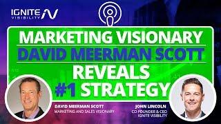 Marketing Visionary David Meerman Scott Reveals #1 Strategy