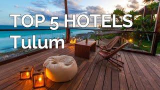 TOP 5 hotels with 5* in Tulum, Best Tulum hotels 2021, Mexico