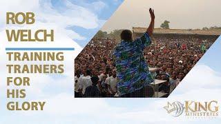Evangelism Podcast | Training Trainers for His Glory | Rob Welch | Evangelism Coach | King Ministry
