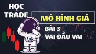 HỌC TRADE: MÔ HÌNH GIÁ - VAI ĐẦU VAI | FX DREAM TRADING