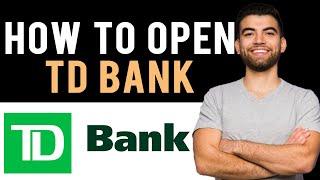  How To Open TD Bank Account (Full Guide)