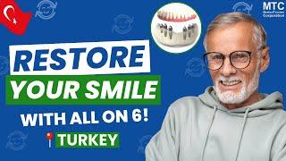 All-on-6 Dental Implants in Turkey: Your Step-by-Step Guide!