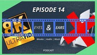 IS 8K ON THE WAY OUT? | Eyes & Ears Podcast Episode 14