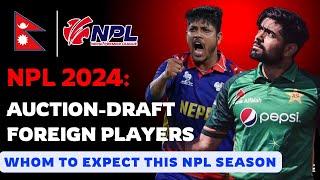 Foreign Players And Auction & Draft For NPL 2024 || Nepal Premier League