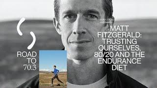 Matt Fitzgerald: Trusting Ourselves, 80/20 and The Endurance Die‪t‬