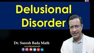 Delusional Disorder [Paranoia] Persistent Delusional Disorder