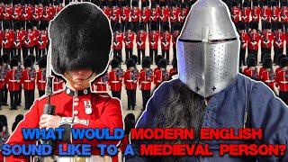 How Weird Would Modern English Sound To A Medieval English Person?
