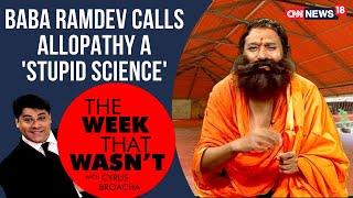 TWTW: Baba Ramdev Calls Allopathy A 'Stupid Science' | The Week That Wasn't | CNN News18