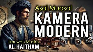 Ibnu Al Haitham Pendiri Ilmu Cahaya dan Optik Sebagai Asal Muasal Penemuan Kamera Modern