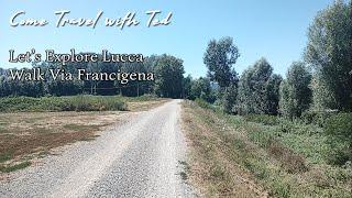 Let's Explore Lucca Italia - Via Francigena Nord - Part 4 of 4