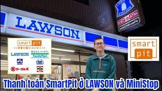 Hướng dẫn thanh toán SmartPit ở LAWSON và MINISTOP . Siêu đơn giản và an toàn(^^)