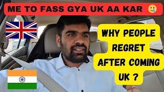 Why people regret after coming UK ? 