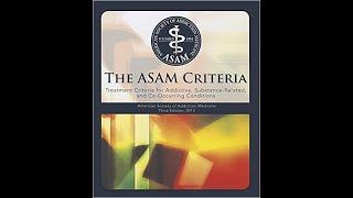 Introduction to the ASAM Criteria- What is the ASAM?