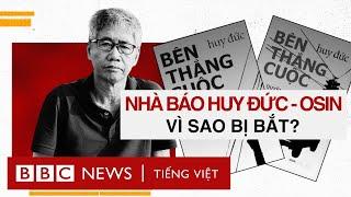 NHÀ BÁO HUY ĐỨC BỊ BẮT: ÔNG ĐÃ LÀM GÌ VÀ NHỮNG NGHI VẤN PHÁP LÝ