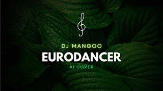 Dj Mangoo - Eurodancer (AI Cover)