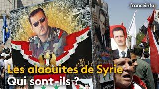 Qui sont les alaouites de Syrie ? - franceinfo: