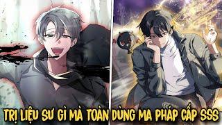 Full Phần 1 | Trị Liệu Sư Gì Mà Toàn Dùng Ma Pháp Cấp SSS - Trị Liệu Sư Quá Mạnh | Review Truyện