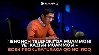 Bosh prokuraturaga qong'iroq/Ishonch telefoni ishlaydimi?