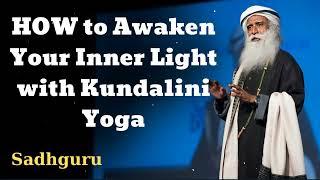 HOW to Awaken Your Inner Light with Kundalini - Sadhguru Spiritual Teacher