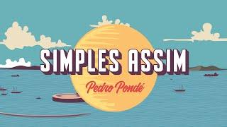 SIMPLES ASSIM (lyric video) - Pedro Pondé