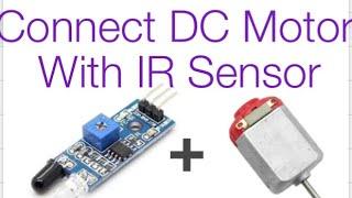 How to connect ir sensor with DC MOTOR